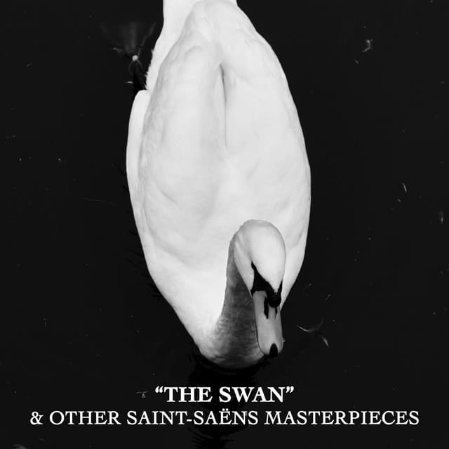 "The Swan" & Other Saint-Saëns Masterpieces - Camille Saint-Saëns