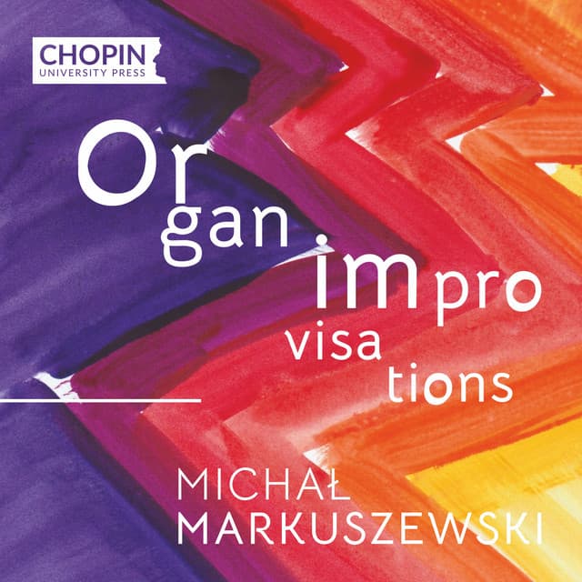 Michał Markuszewski: Organ Improvisations - Chopin University Press