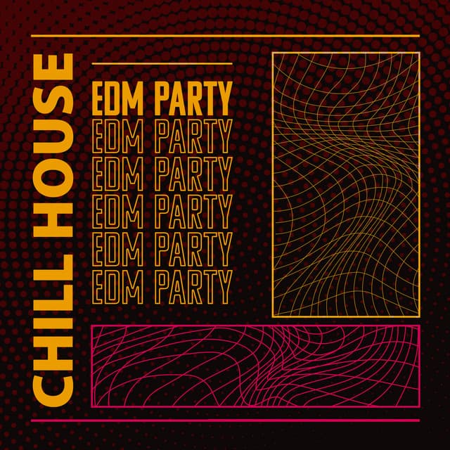 Chill House EDM Party - Todays Hits