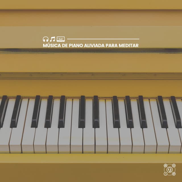 Música de Piano Aliviada para Meditar - Piano Suave Relajante