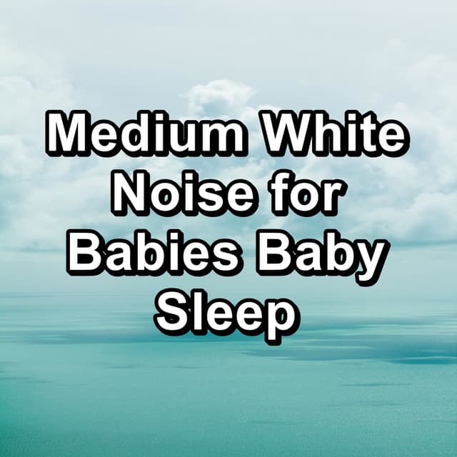 Medium White Noise for Babies Baby Sleep - White Noise Project