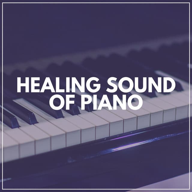 Healing Sound of Piano - Soft Piano Music