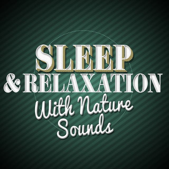 Sleep & Relaxation with Nature Sounds - Sleep Music with Nature Sounds Relaxation
